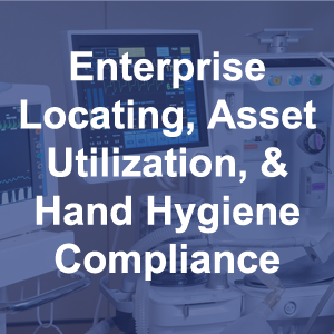 Enterprise Locating, Asset Utilization and Hand Hygiene Compliance