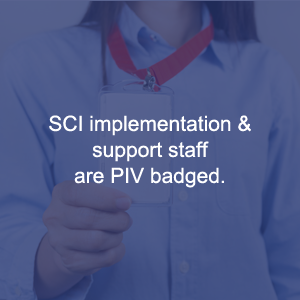 SCI implementation of support staff are PIV badeged